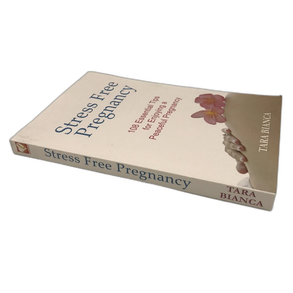 Strees Free Pregnancy 108 Essential Tips Book by Tara Bianca Paperback NEW