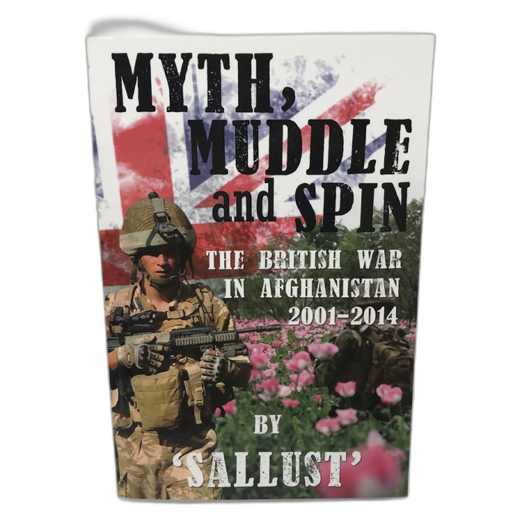 Myth, Muddle and Spin: The British War in Afghanistan by 'Sallust' Book Paperback NEW