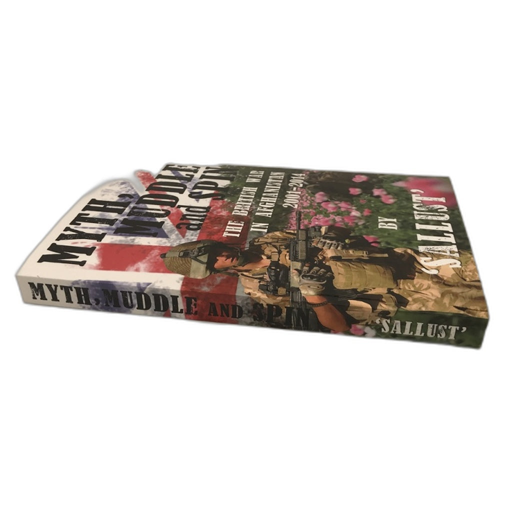 Myth, Muddle and Spin: The British War in Afghanistan by 'Sallust' Book Paperback NEW