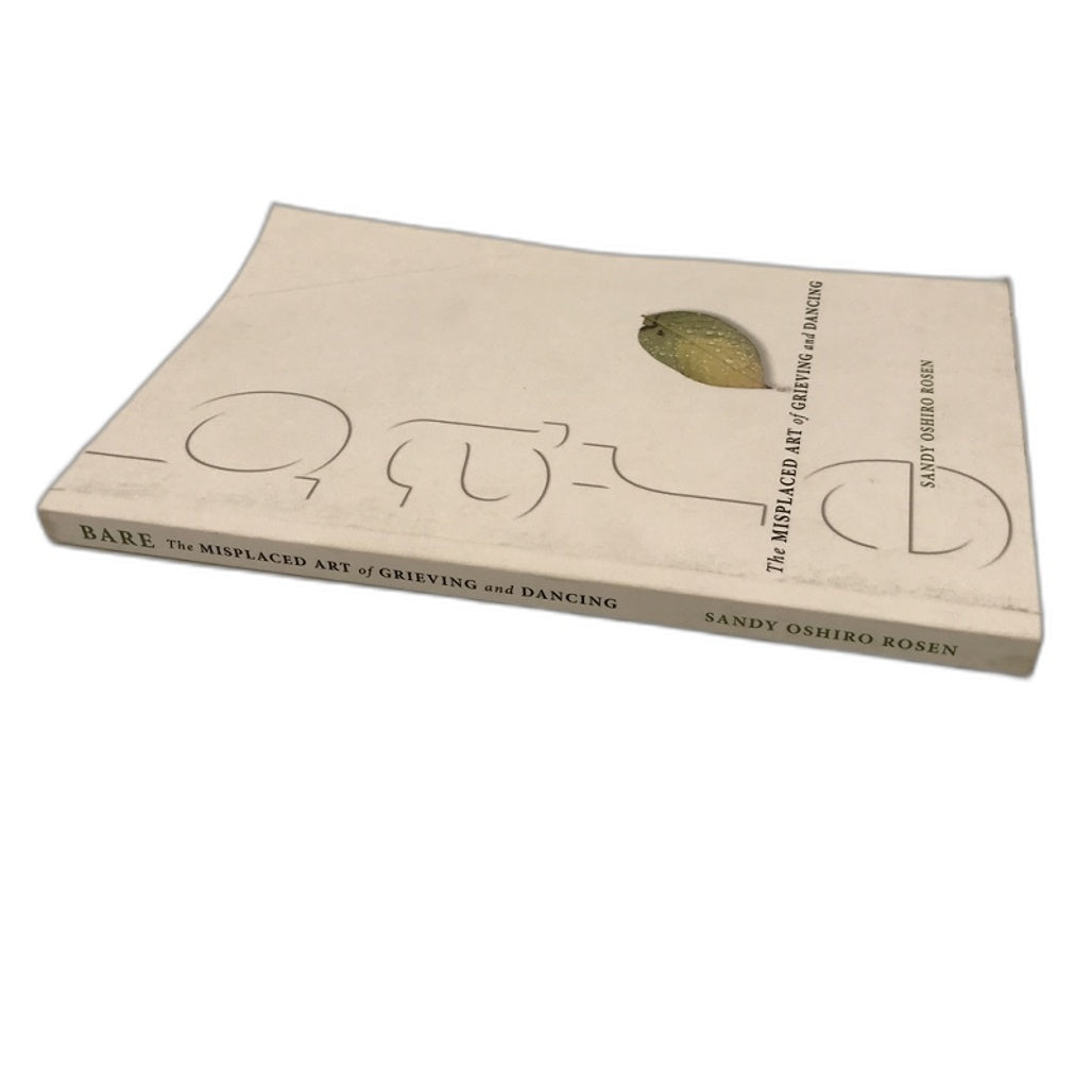 Bare: The Misplaced Art of Grieving and Dancing by Sandy Oshiro Rosen Book Paperback NEW