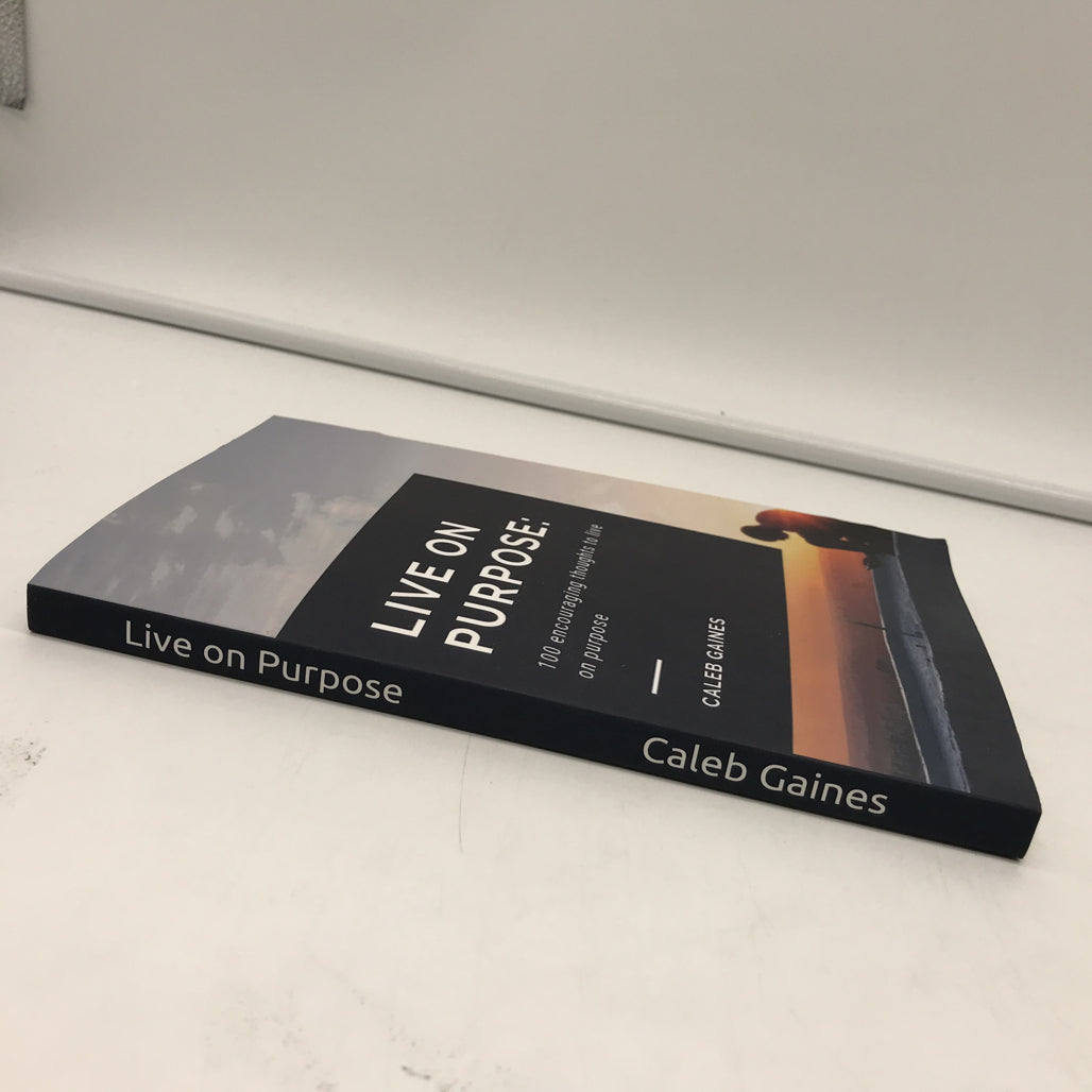 Live On Purpose: 100 Encouraging Thoughts To Live On Purpose by Caleb Gaines NEW