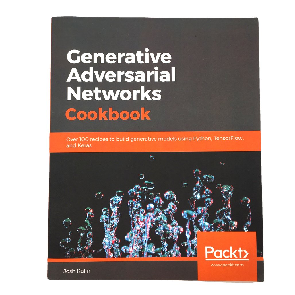 Generative Adversarial Networks Cookbook by Josh Kalin NEW