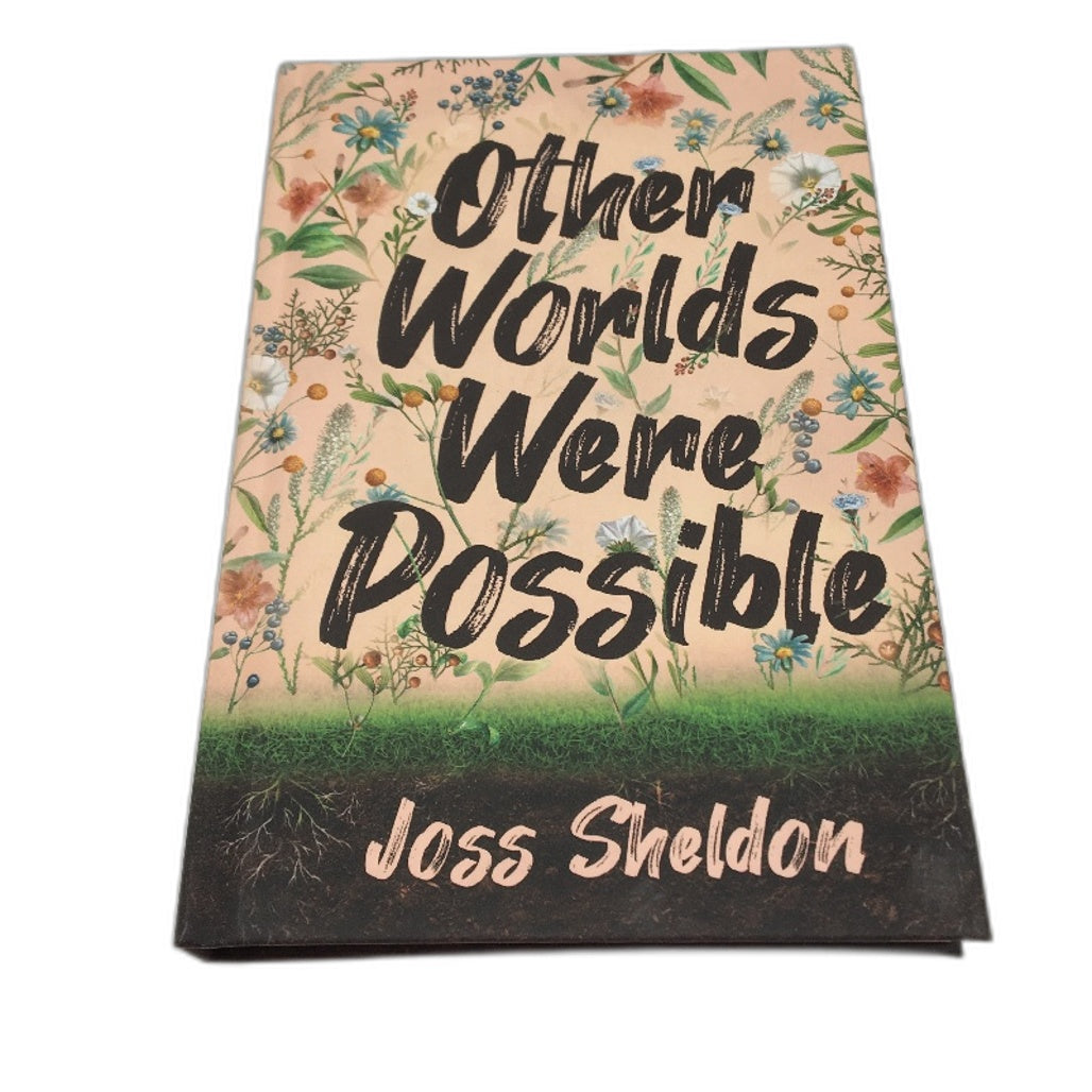 Other Worlds Were Possible Hardback Novel By Joss Sheldon NEW