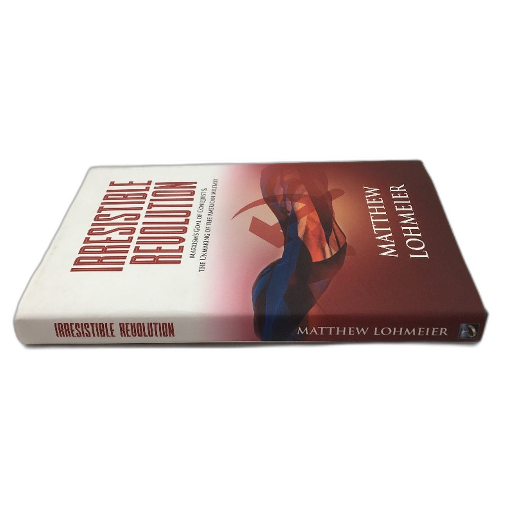 Irresistible Revolution American Military Hardback By Matthew Lohmeier NEW