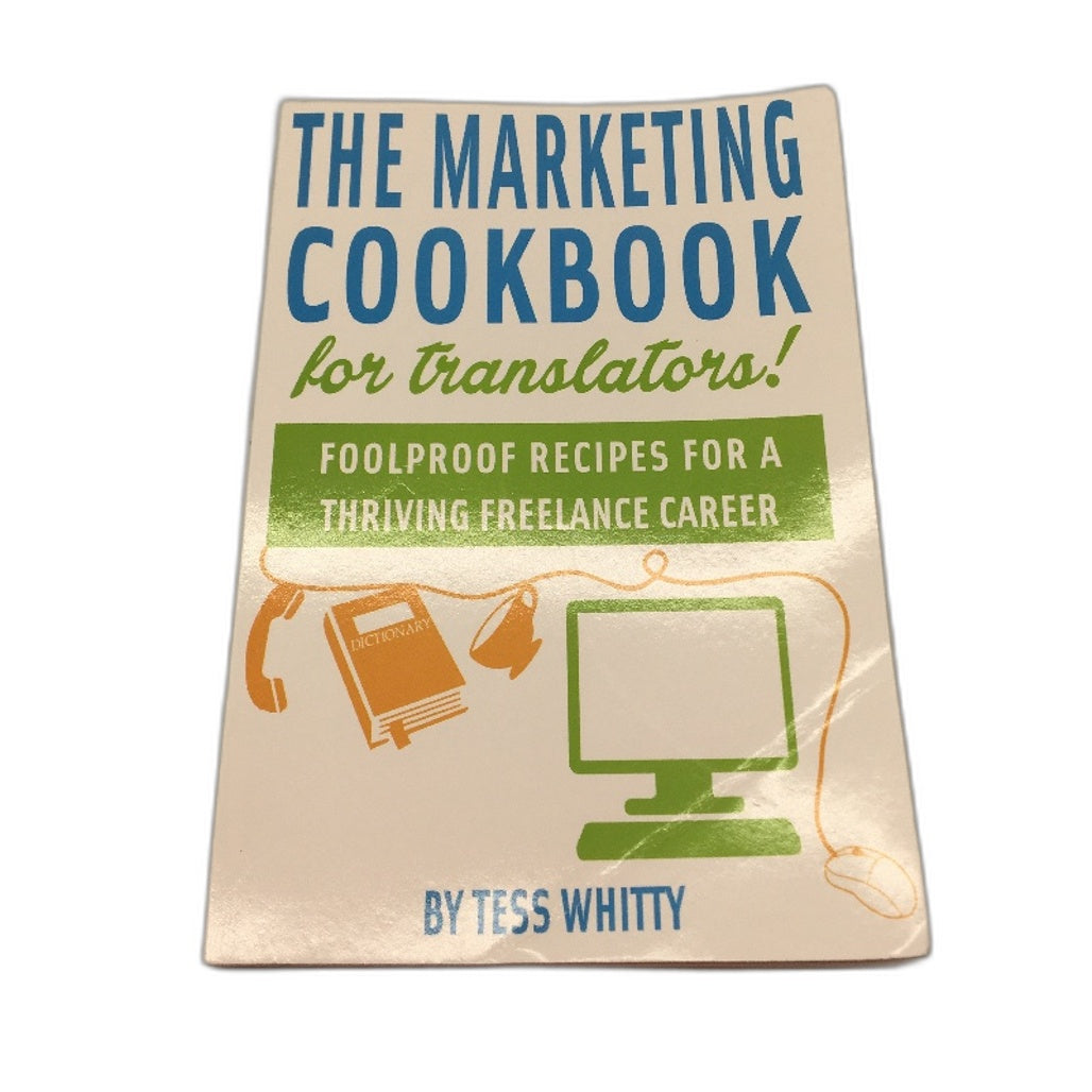 The Marketing Cookbook For Translators Self Help Book by Tess Whitty NEW