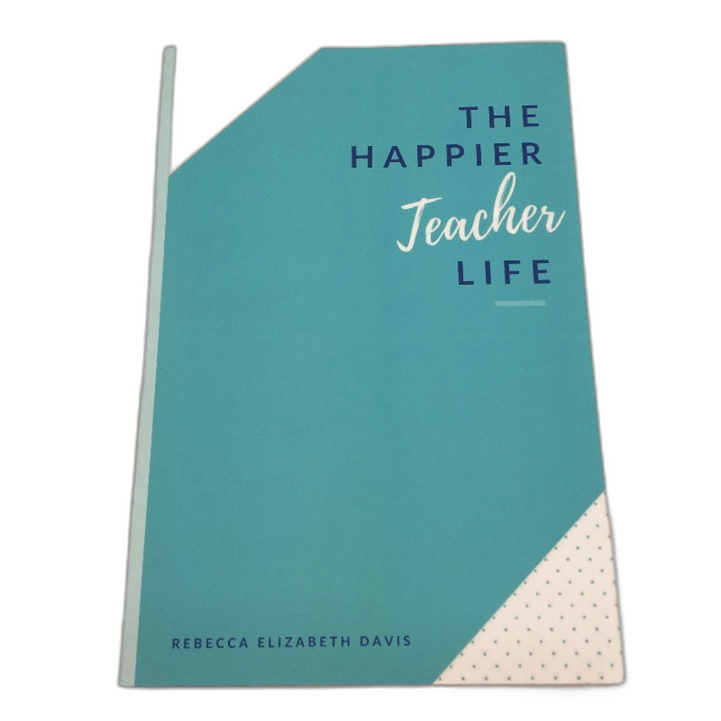 The Happier Teacher Life Self Help Book by Rebecca Elizabeth Davis NEW