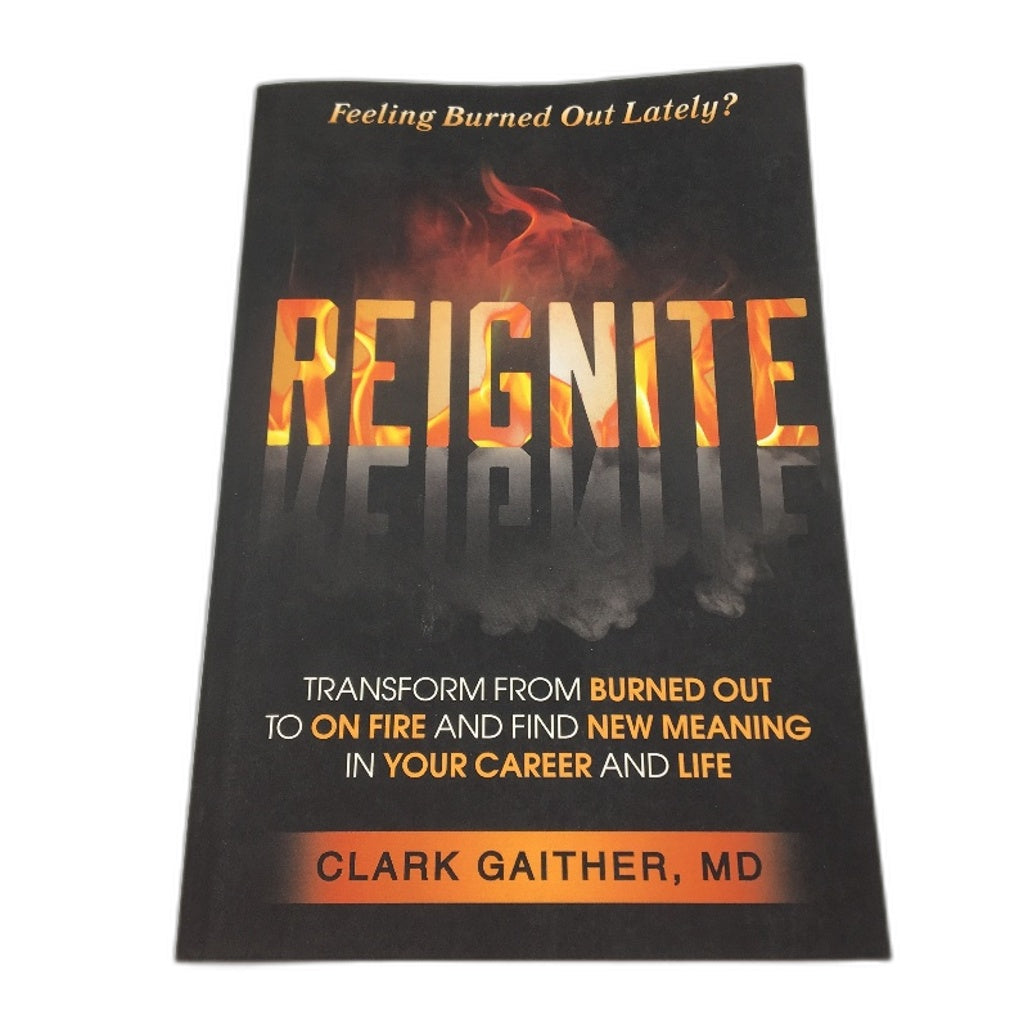 Reignite - Career & Life Meaning Self Help Book by Clark Gaither MD NEW