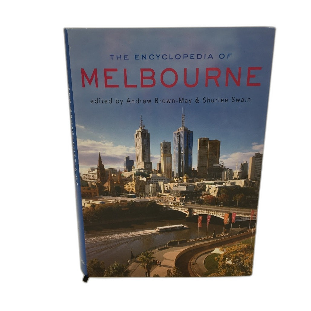 The Encyclopedia of Melbourne Hardcover Book by Andrew Brown-May Shurlee Swain