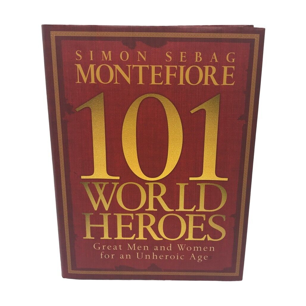 101 World Heroes by Simon Sebag Montefiore Hardback Cover 2007 1st Edition NEW