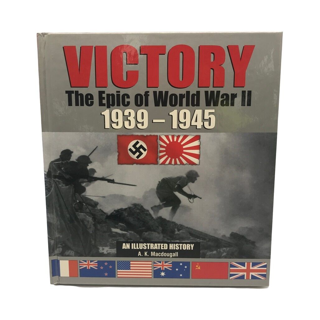 Victory: The Epic of World War II 1939-1945 by AK Macdougall Hardcover 2005 NEW