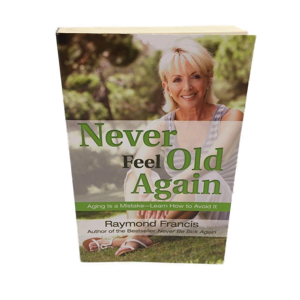 Never Feel Old Again -Self Help by Raymond Francis Paperback Book NEW