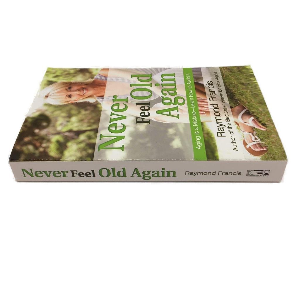 Never Feel Old Again -Self Help by Raymond Francis Paperback Book NEW