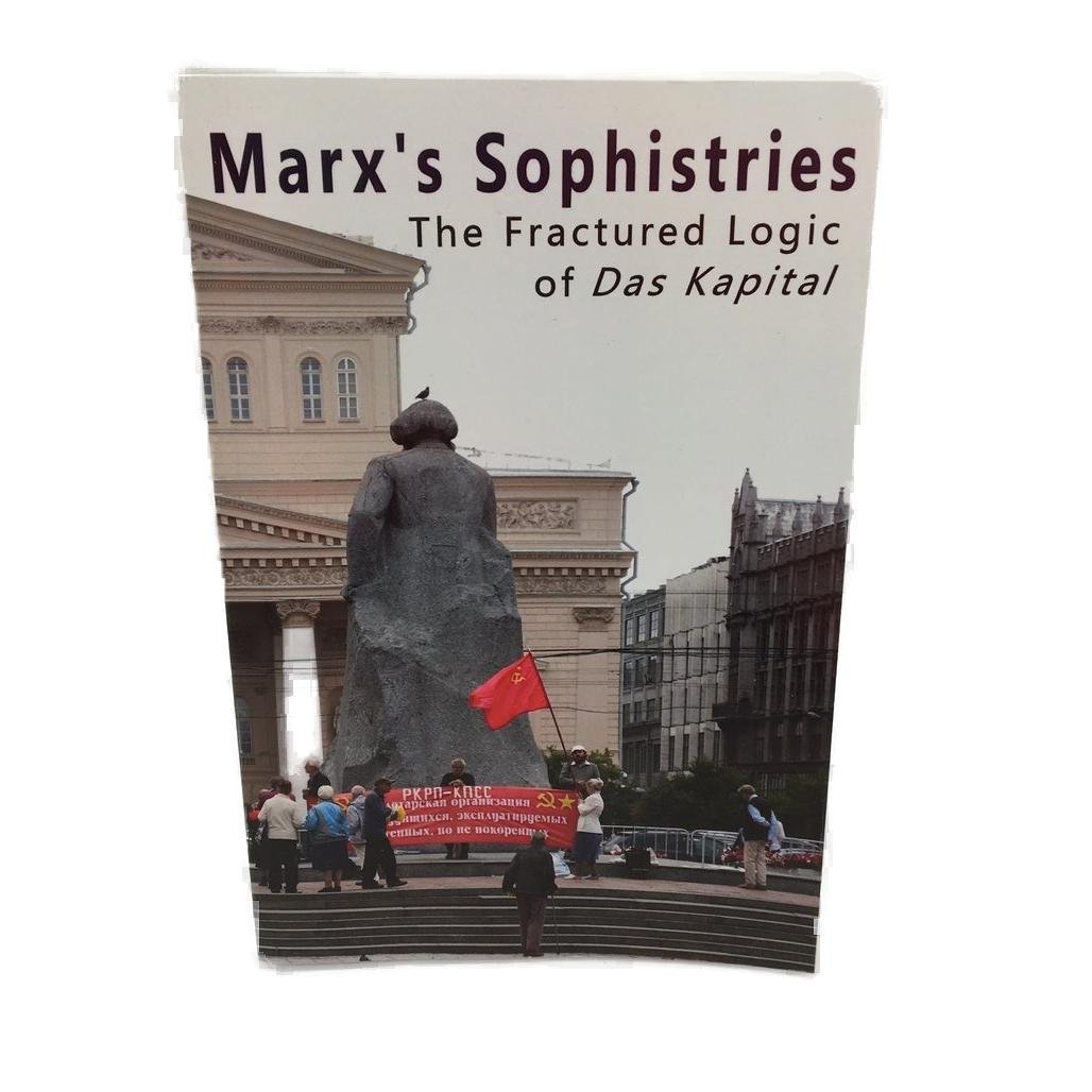 Marx's Sophistries The Fractured Logic of Das Kapital Paperback NEW