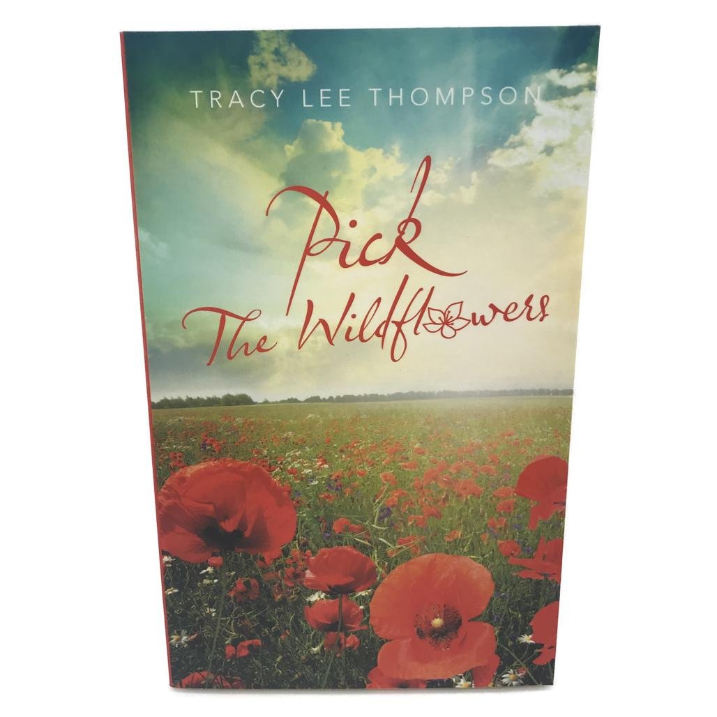 Pick the Wildflowers bt Tracy Lee Thompson Paperback NEW