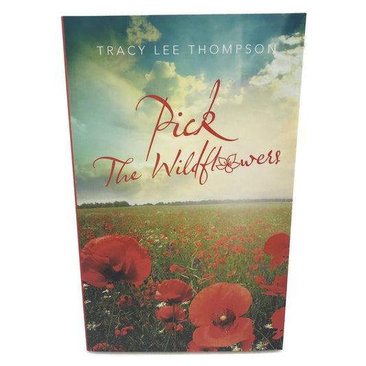 Pick the Wildflowers bt Tracy Lee Thompson Paperback NEW