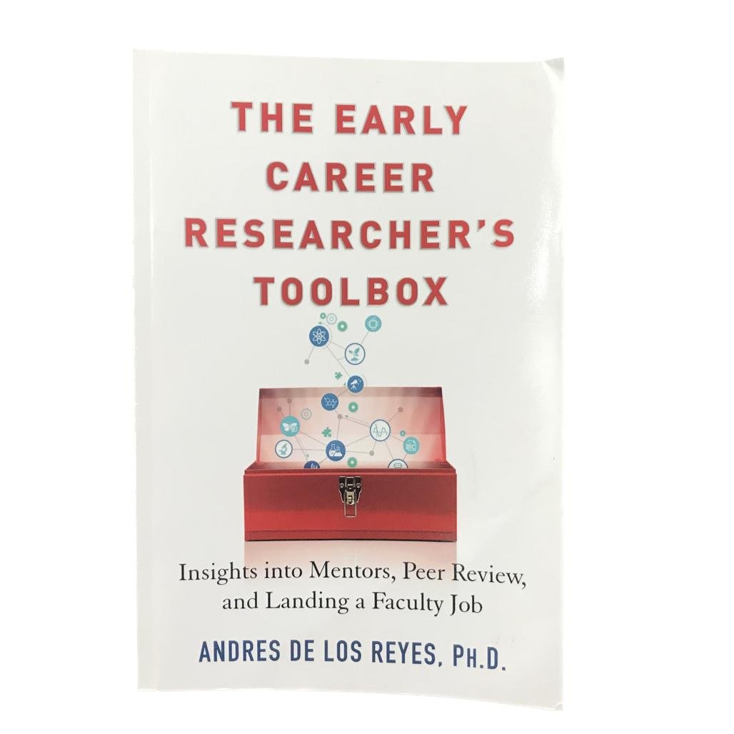 The Early Career Researcher's Toolbox Insights into Mentors, Peer Review, and Landing a Faculty Job by Andres De Los Reyes, Ph.D. Paperback NEW