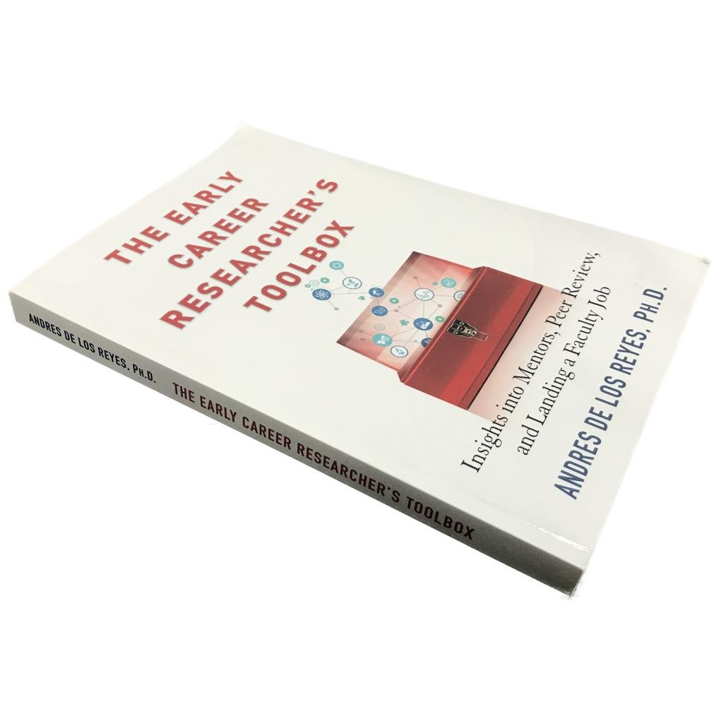 The Early Career Researcher's Toolbox Insights into Mentors, Peer Review, and Landing a Faculty Job by Andres De Los Reyes, Ph.D. Paperback NEW