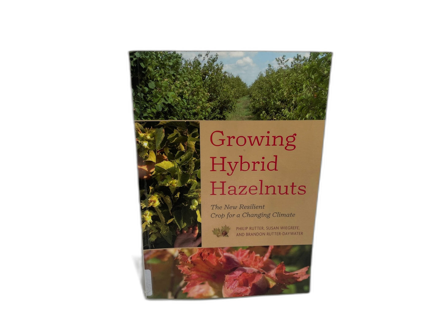 Growing Hybrid Hazelnuts: The NEW Resilient Crop Changing Climate Book